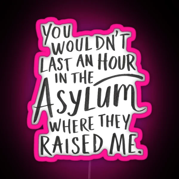 You Wouldn T Last An Hour RGB Neon Sign