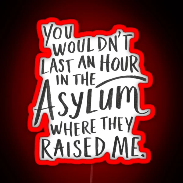 You Wouldn T Last An Hour RGB Neon Sign