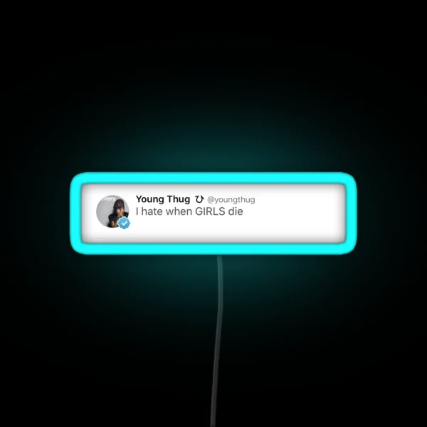 Young Thug Funny Tweet Girls RGB Neon Sign