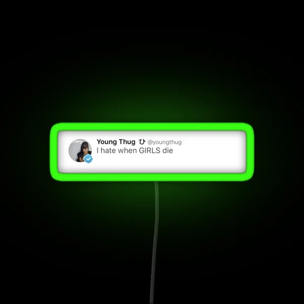 Young Thug Funny Tweet Girls RGB Neon Sign
