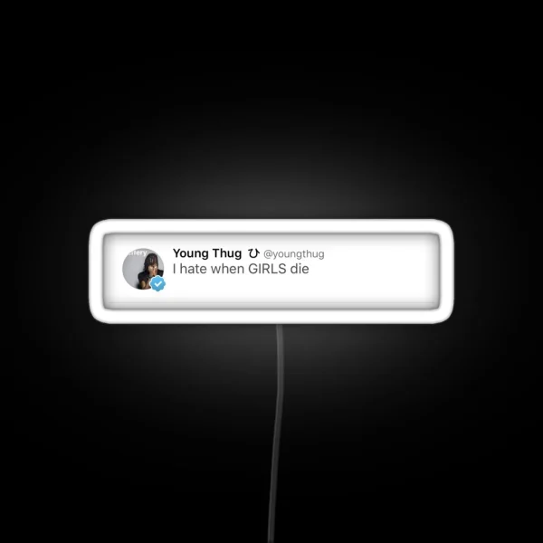 Young Thug Funny Tweet Girls RGB Neon Sign