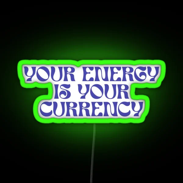 Your Energy Is Your Currency RGB Neon Sign