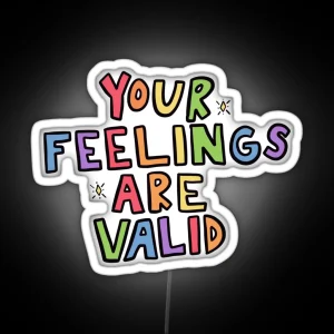 Your Feelings Are Valid RGB Neon Sign