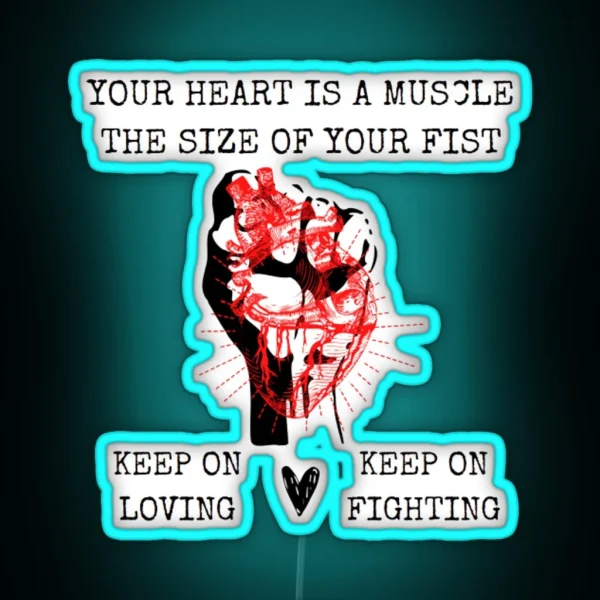 Your Heart Is A Muscle The Size Of Your Fist RGB Neon Sign