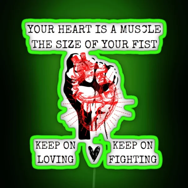 Your Heart Is A Muscle The Size Of Your Fist RGB Neon Sign