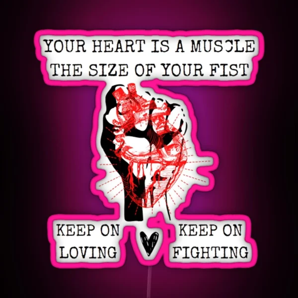 Your Heart Is A Muscle The Size Of Your Fist RGB Neon Sign