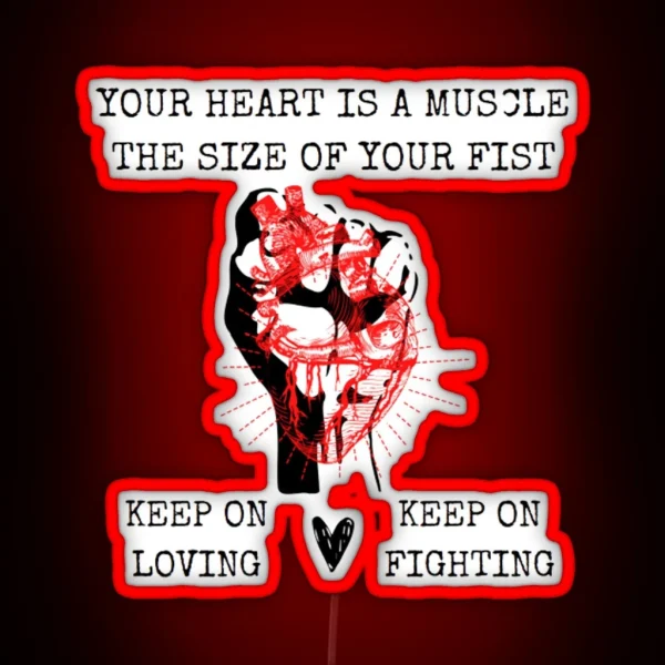 Your Heart Is A Muscle The Size Of Your Fist RGB Neon Sign