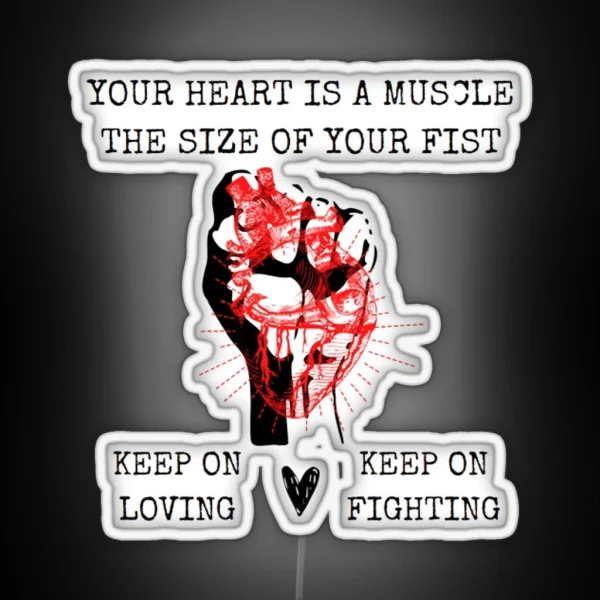 Your Heart Is A Muscle The Size Of Your Fist RGB Neon Sign