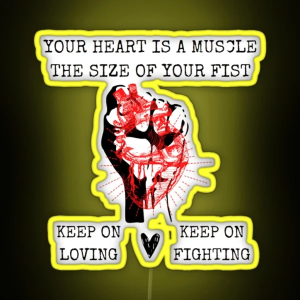 Your Heart Is A Muscle The Size Of Your Fist RGB Neon Sign