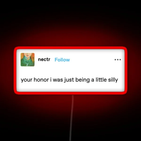 Your Honor I Was Just Being A Little Silly RGB Neon Sign