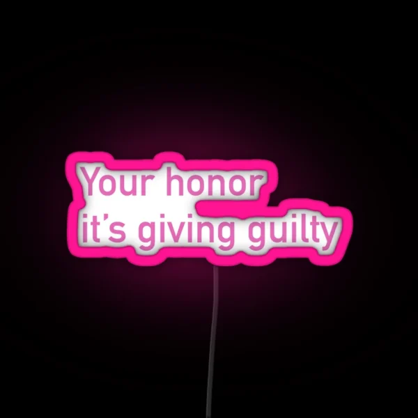 Your Honor It S Giving Guilty RGB Neon Sign