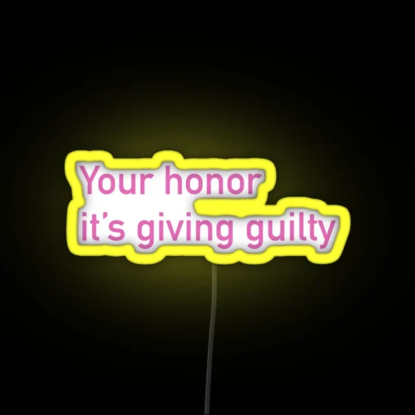 Your Honor It S Giving Guilty RGB Neon Sign