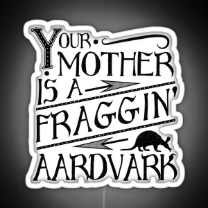 Your Mother Is A Fraggin Aardvark Vintage Look Graphic RGB Neon Sign