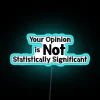 Neon Sign with Statistical Humor Quote about Data Insights Authenticity
