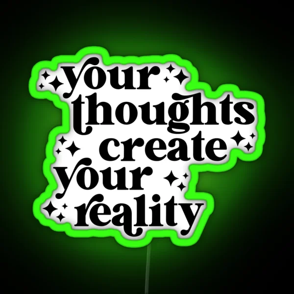 Your Thoughts Create Your Reality RGB Neon Sign