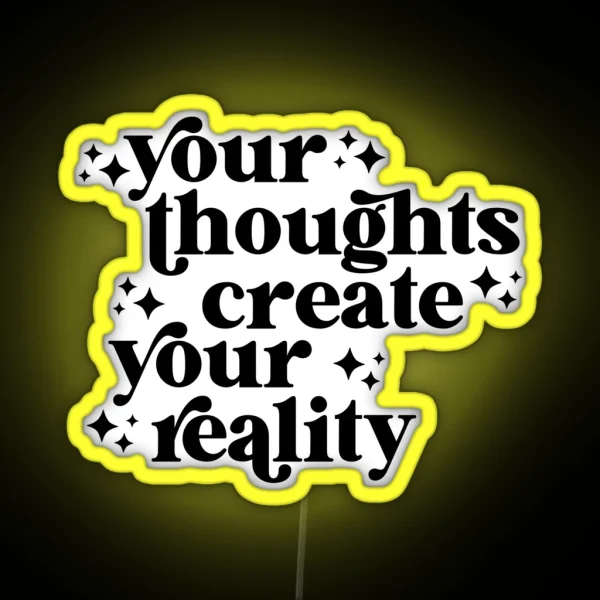Your Thoughts Create Your Reality RGB Neon Sign