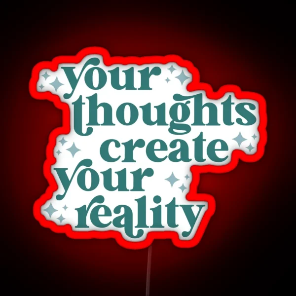 Your Thoughts Create Your Reality RGB Neon Sign