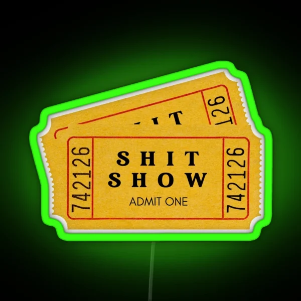 Your Ticket To The Shit Show You Re Welcome RGB Neon Sign