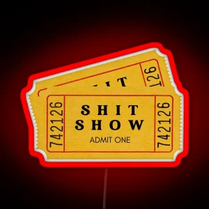 Your Ticket To The Shit Show You Re Welcome RGB Neon Sign