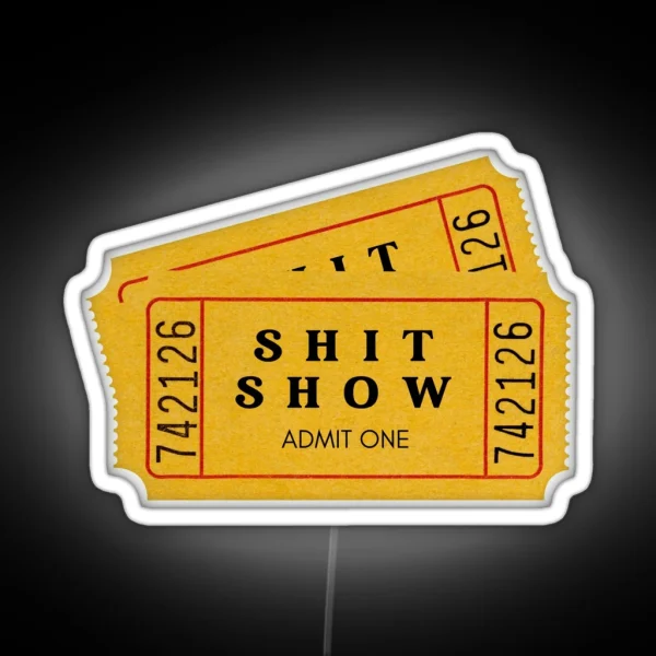 Your Ticket To The Shit Show You Re Welcome RGB Neon Sign