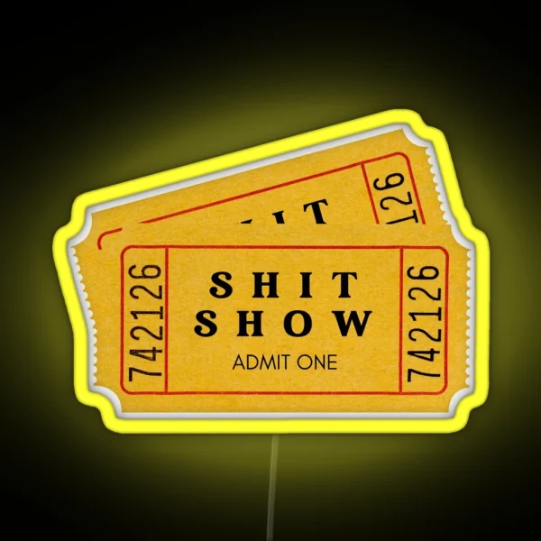 Your Ticket To The Shit Show You Re Welcome RGB Neon Sign