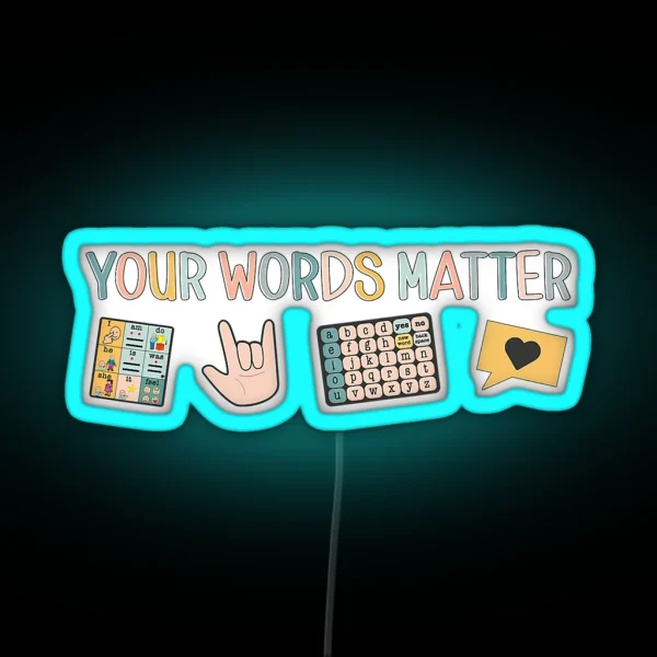 Your Words Matter Aac Asl Speech Therapy Pathology Slp RGB Neon Sign