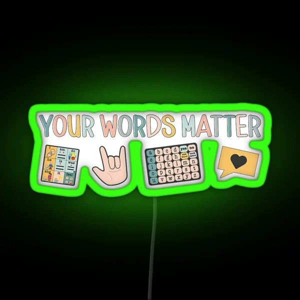 Your Words Matter Aac Asl Speech Therapy Pathology Slp RGB Neon Sign
