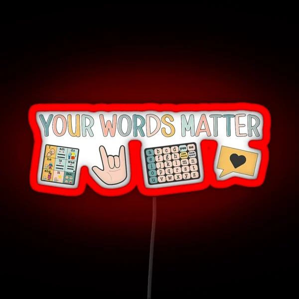 Your Words Matter Aac Asl Speech Therapy Pathology Slp RGB Neon Sign