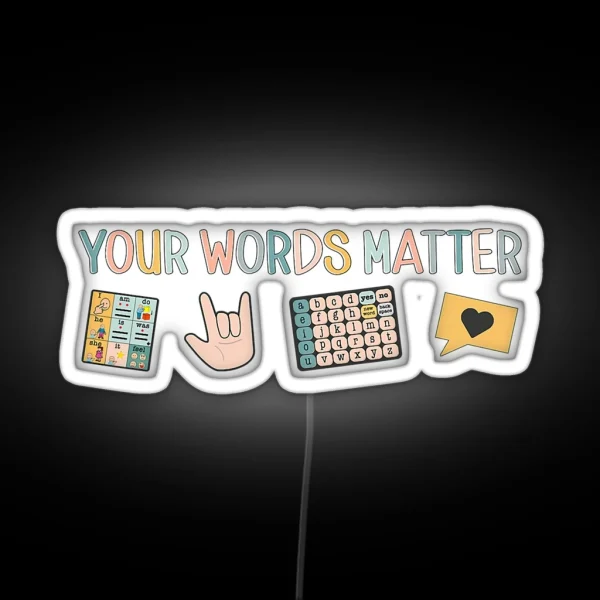 Your Words Matter Aac Asl Speech Therapy Pathology Slp RGB Neon Sign