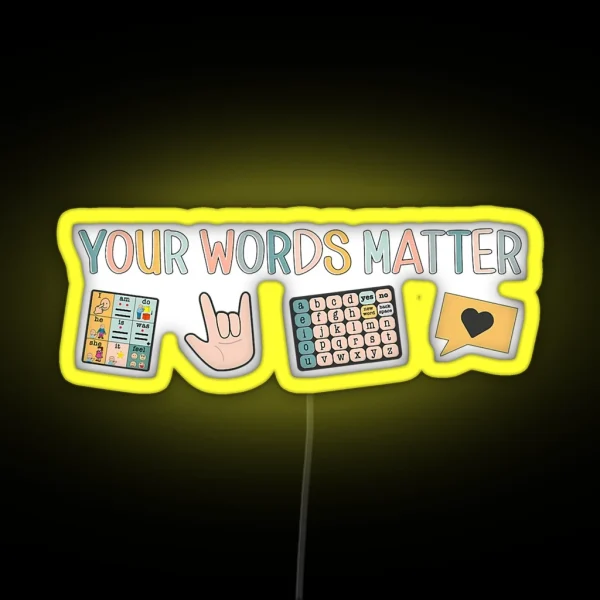 Your Words Matter Aac Asl Speech Therapy Pathology Slp RGB Neon Sign