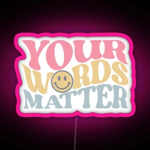 Your Words Matter RGB Neon Sign