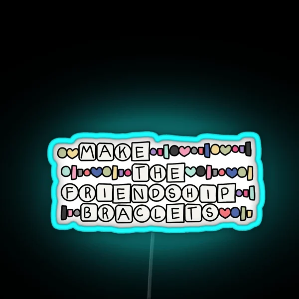 YOYOK Make The Friendship Bracelets RGB Neon Sign