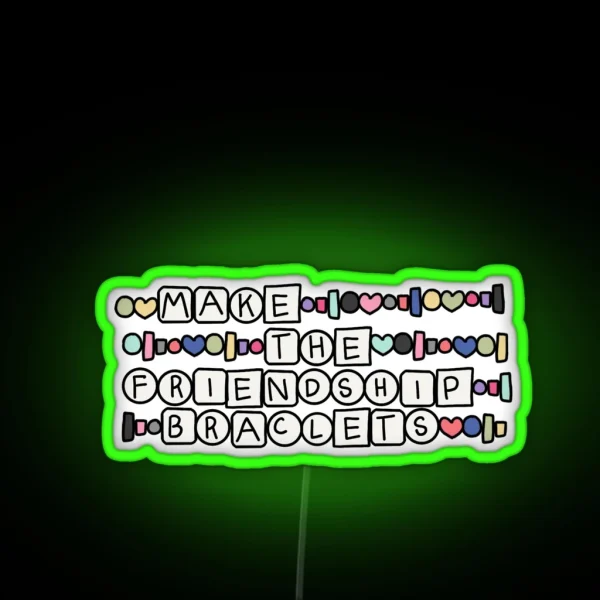 YOYOK Make The Friendship Bracelets RGB Neon Sign