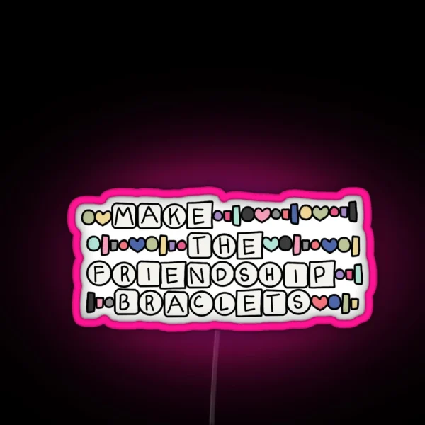 YOYOK Make The Friendship Bracelets RGB Neon Sign