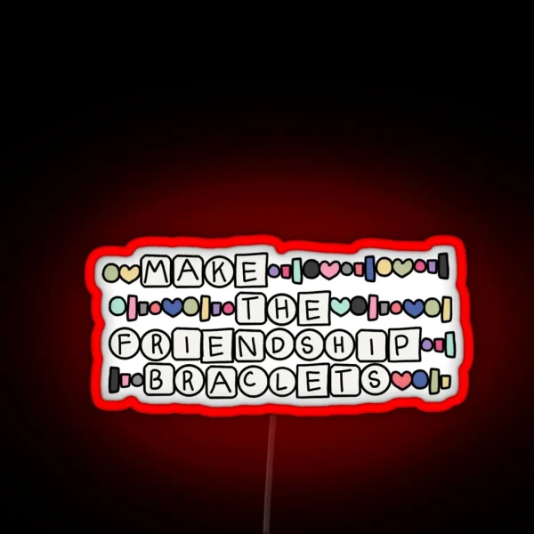 YOYOK Make The Friendship Bracelets RGB Neon Sign