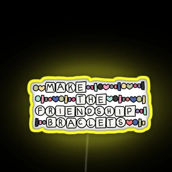 YOYOK Make The Friendship Bracelets RGB Neon Sign