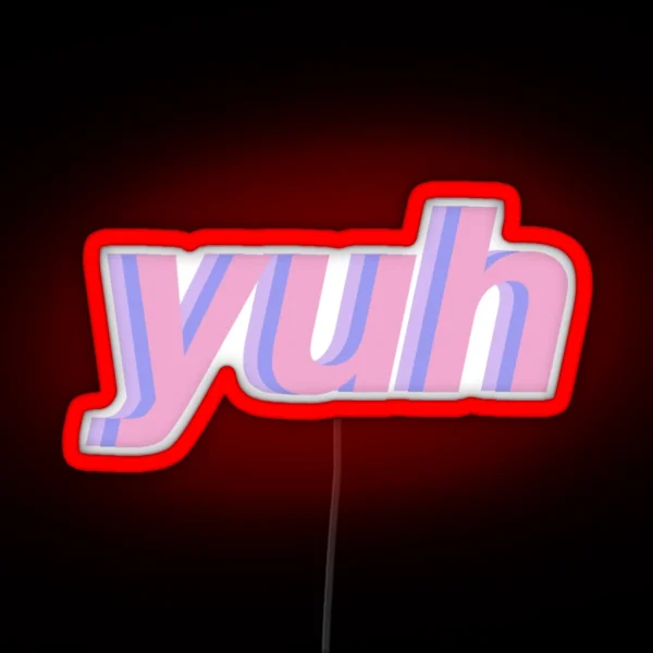 Yuh RGB Neon Sign