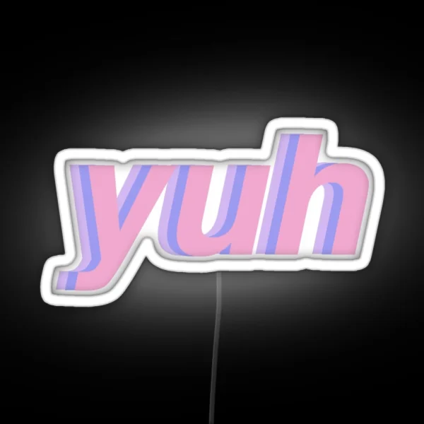 Yuh RGB Neon Sign