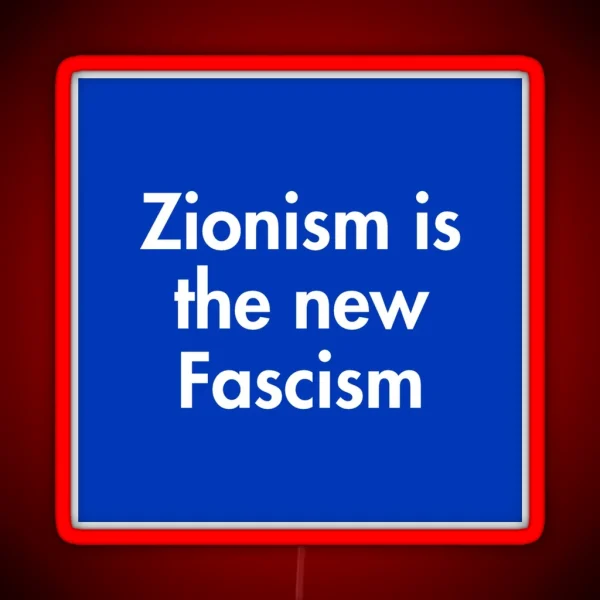 Zionism Is The New Fascism Israel Palestine Boycott Divest Sanction BDS RGB Neon Sign