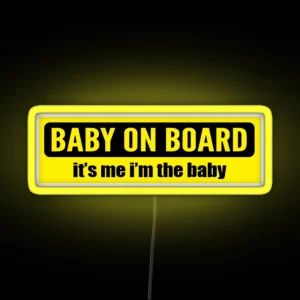 Baby On Board Its Me Im The Baby RGB Neon Sign