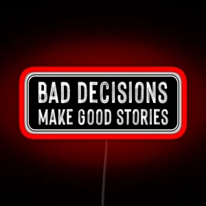 Bad Decisions Make Good Stories RGB Neon Sign