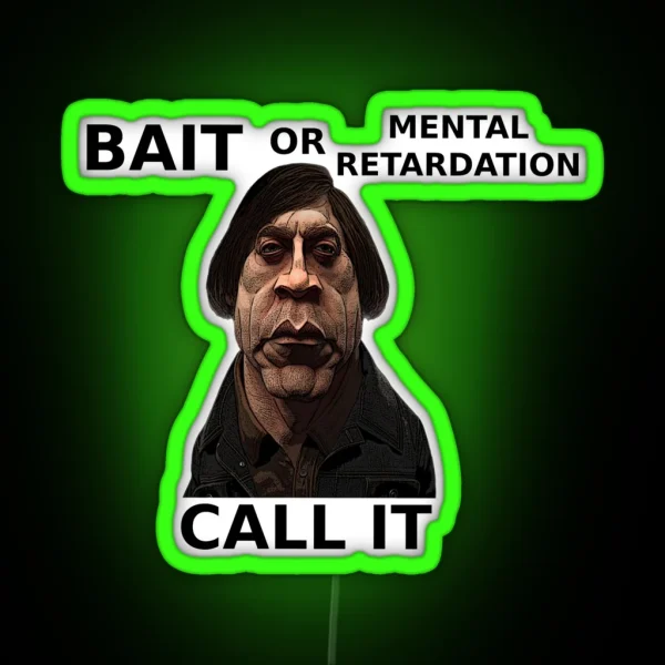 Bait Or Mental Retardation Call It RGB Neon Sign