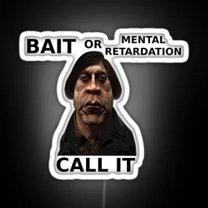 Bait Or Mental Retardation Call It RGB Neon Sign