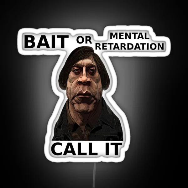 Bait Or Mental Retardation Call It RGB Neon Sign