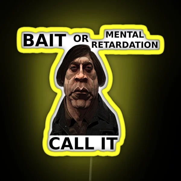 Bait Or Mental Retardation Call It RGB Neon Sign