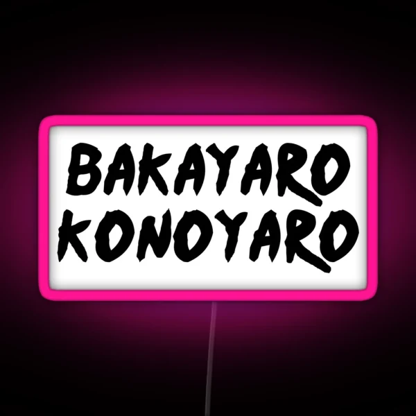Bakayaro Konoyaro RGB Neon Sign