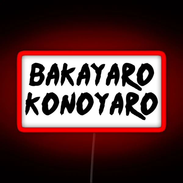 Bakayaro Konoyaro RGB Neon Sign