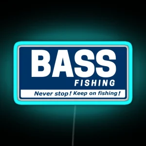 BASS FISHING Never Stop Keep On Fishing RGB Neon Sign