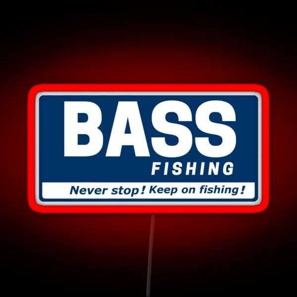 BASS FISHING Never Stop Keep On Fishing RGB Neon Sign