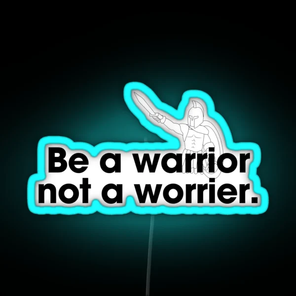 Be A Warrior Not A Worrier Led Spartiate Soldat RGB Neon Sign